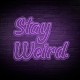 Neón 'STAY WEIRD'