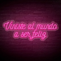 Neón ´Viniste al mundo a ser feliz´